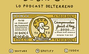 #DeBades / Lo Podcast del Terreno / 1X10 / Campandes de Final d’Any 2020
